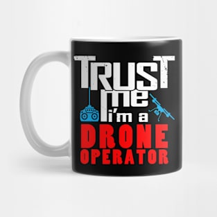 Trust me, I'm a drone operator Mug